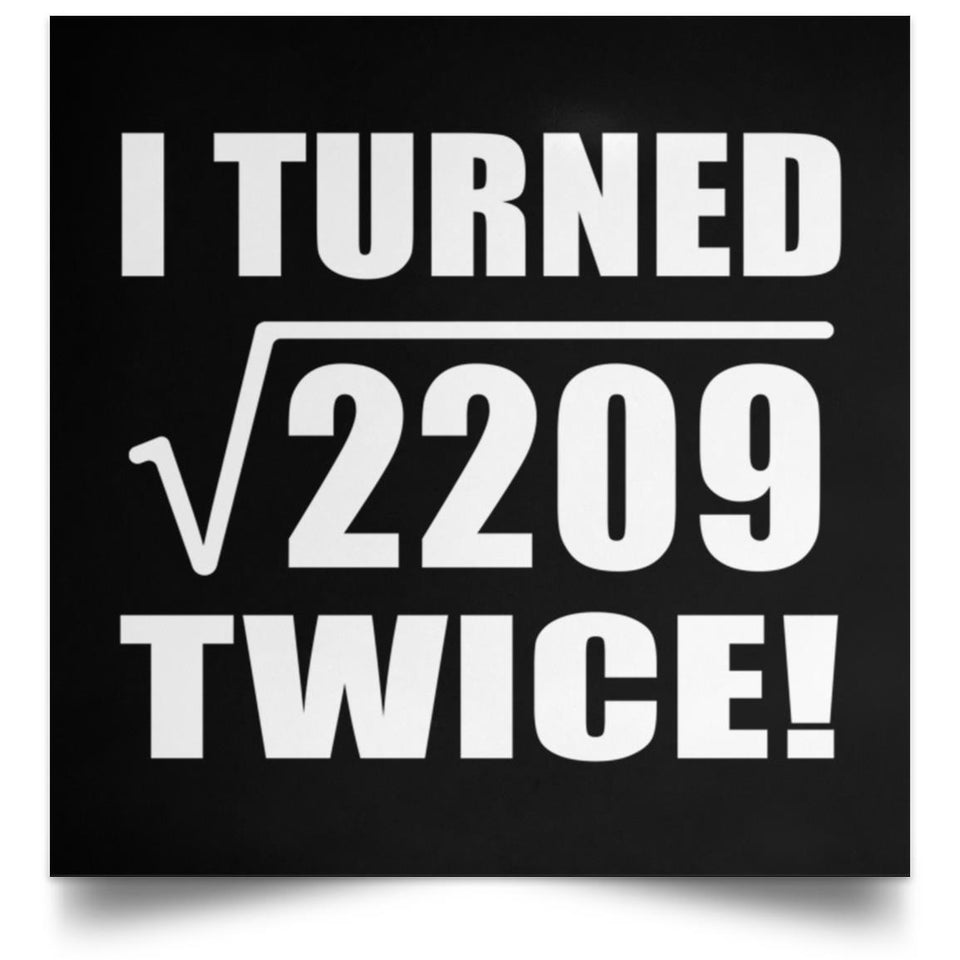 94th Birthday I Turned Square Root of 2209 Twice - Poster Square