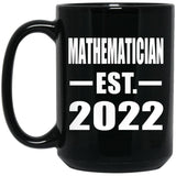 Mathematician Established EST. 2022 - 15oz Coffee Mug Black