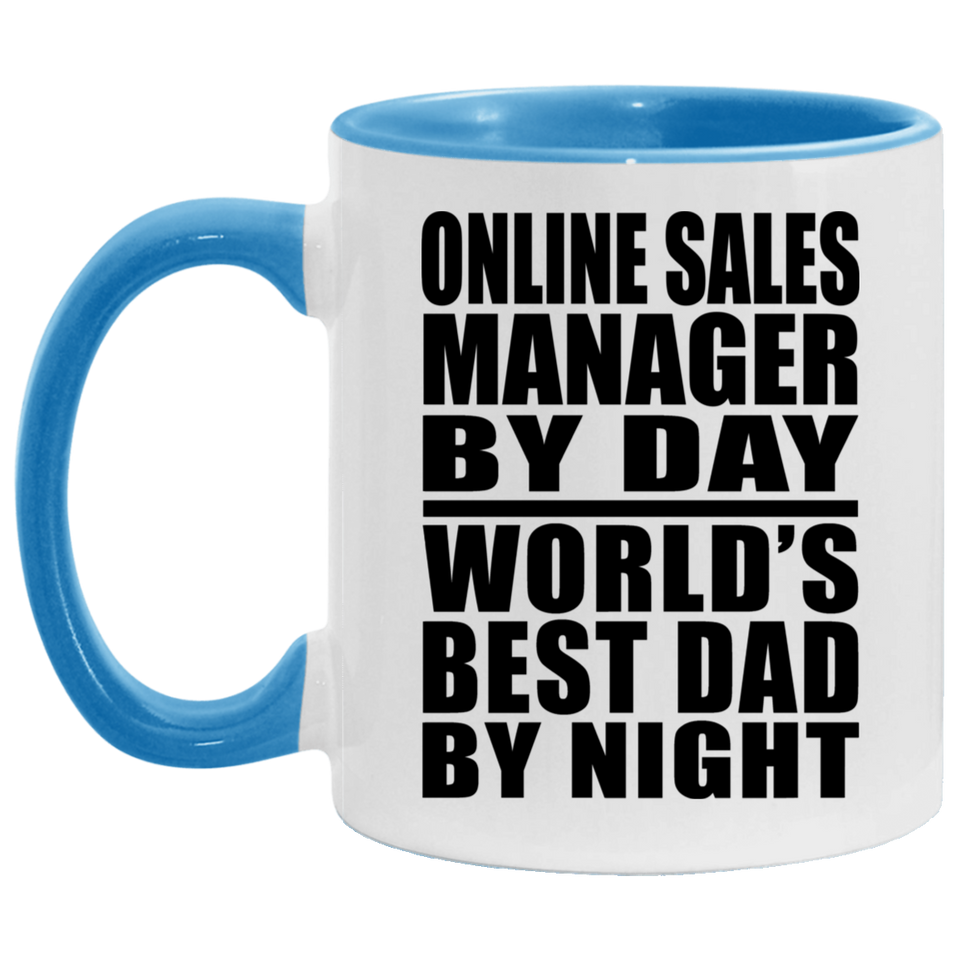 Online Sales Manager By Day World's Best Dad By Night - 11oz Accent Mug Blue