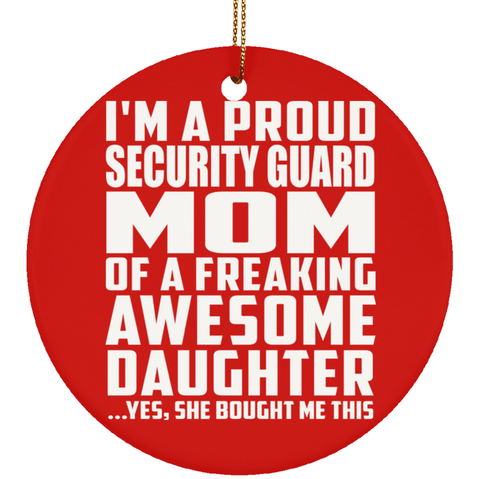 Proud Security Guard Mom Of Awesome Daughter - Circle Ornament