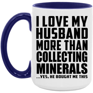 I Love My Husband More Than Collecting Minerals - 15oz Accent Mug Purple