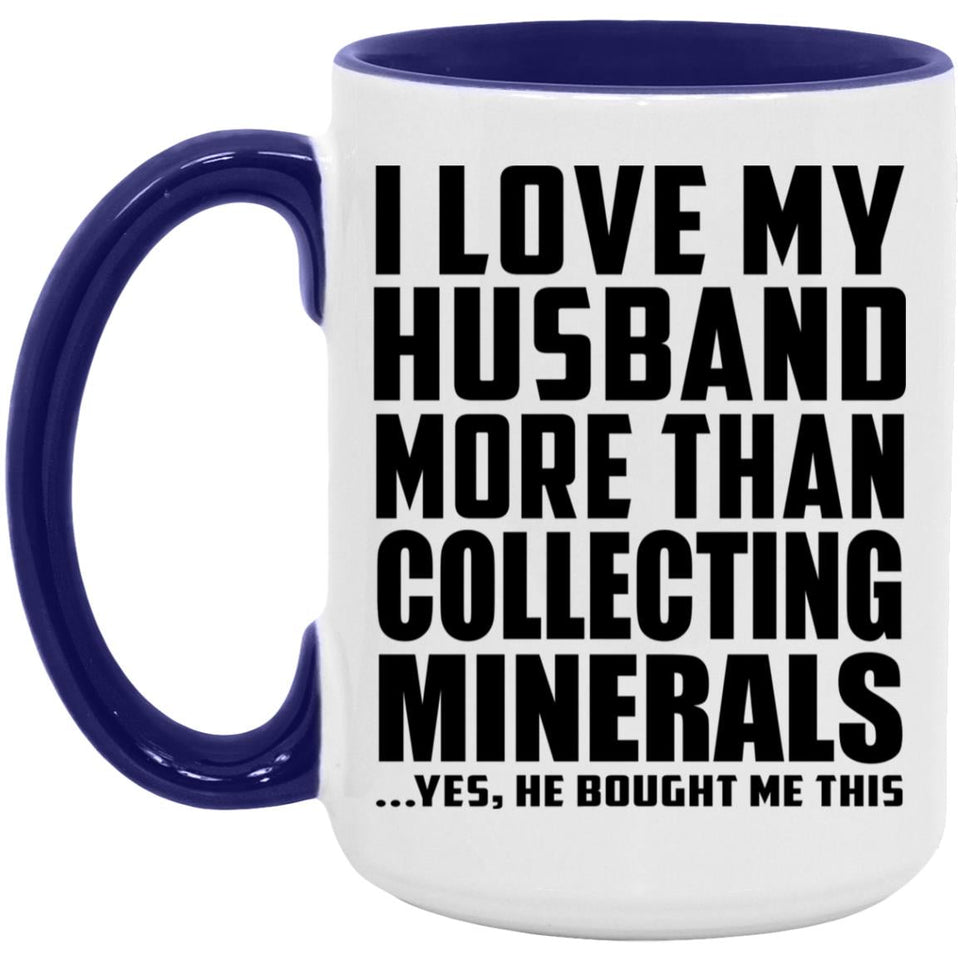 I Love My Husband More Than Collecting Minerals - 15oz Accent Mug Purple