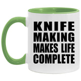 Knife Making Makes Life Complete - 11oz Accent Mug Green