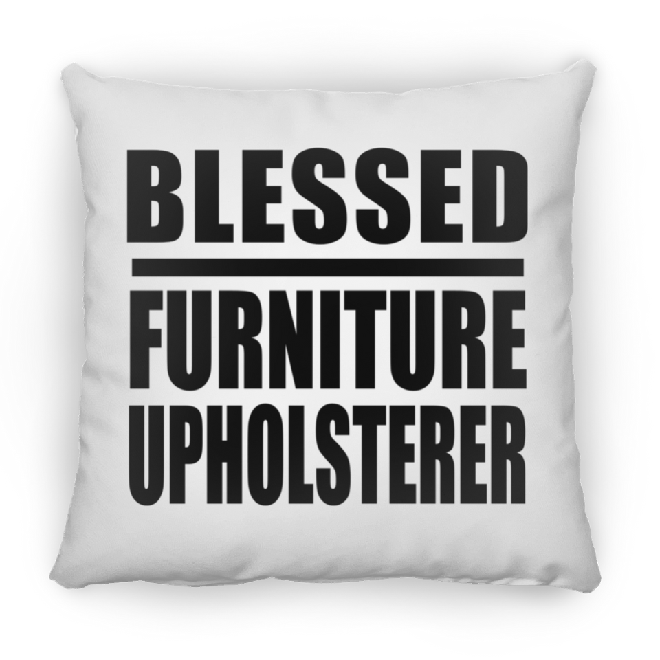Blessed Furniture Upholsterer - Throw Pillow