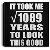 33rd Birthday Took Square Root of 1089 Years To Look Good - Canvas Square