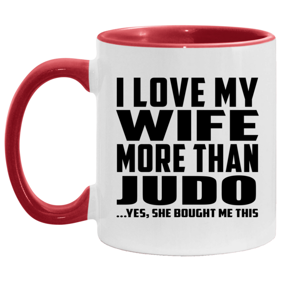 I Love My Wife More Than Judo - 11oz Accent Mug Red