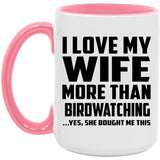 I Love My Wife More Than Birdwatching - 15oz Accent Mug Pink