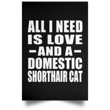 All I Need Is Love And A Domestic Shorthair Cat - Poster Portrait