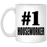 Number One #1 Houseworker - 11 Oz Coffee Mug