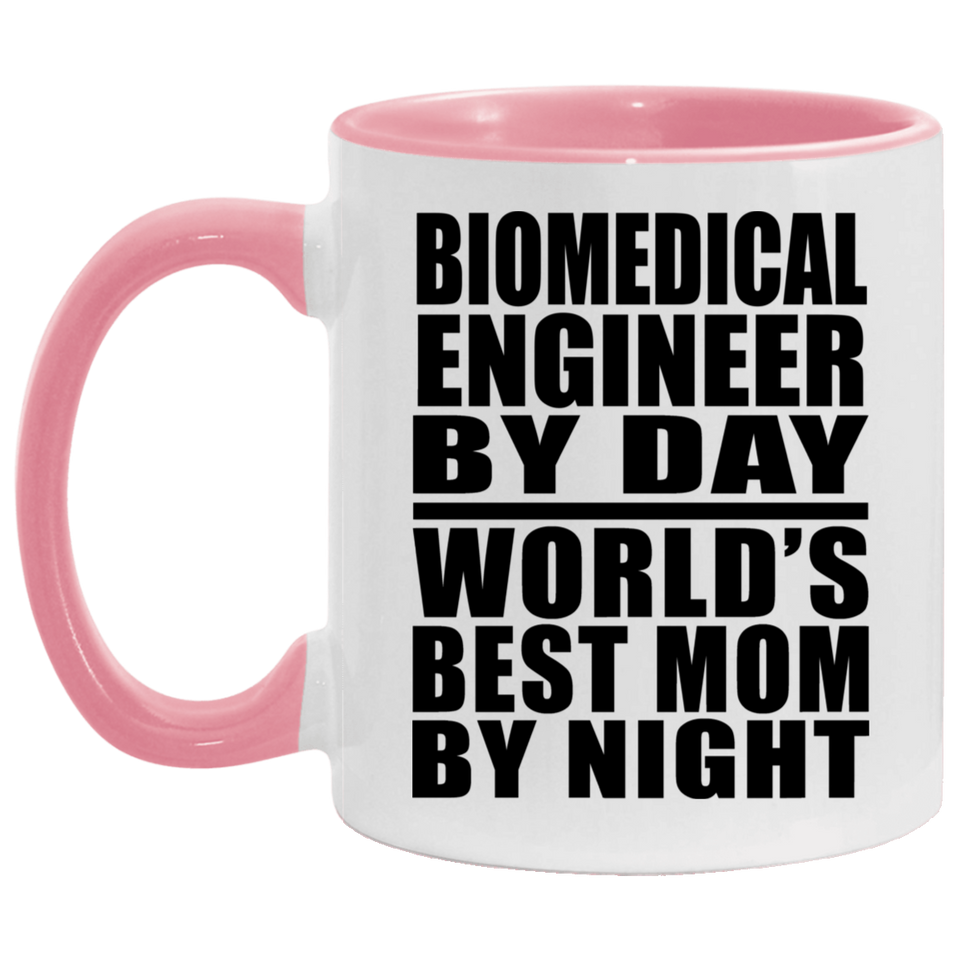 Biomedical Engineer By Day World's Best Mom By Night - 11oz Accent Mug Pink