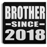 Brother Since 2018 - Canvas Square