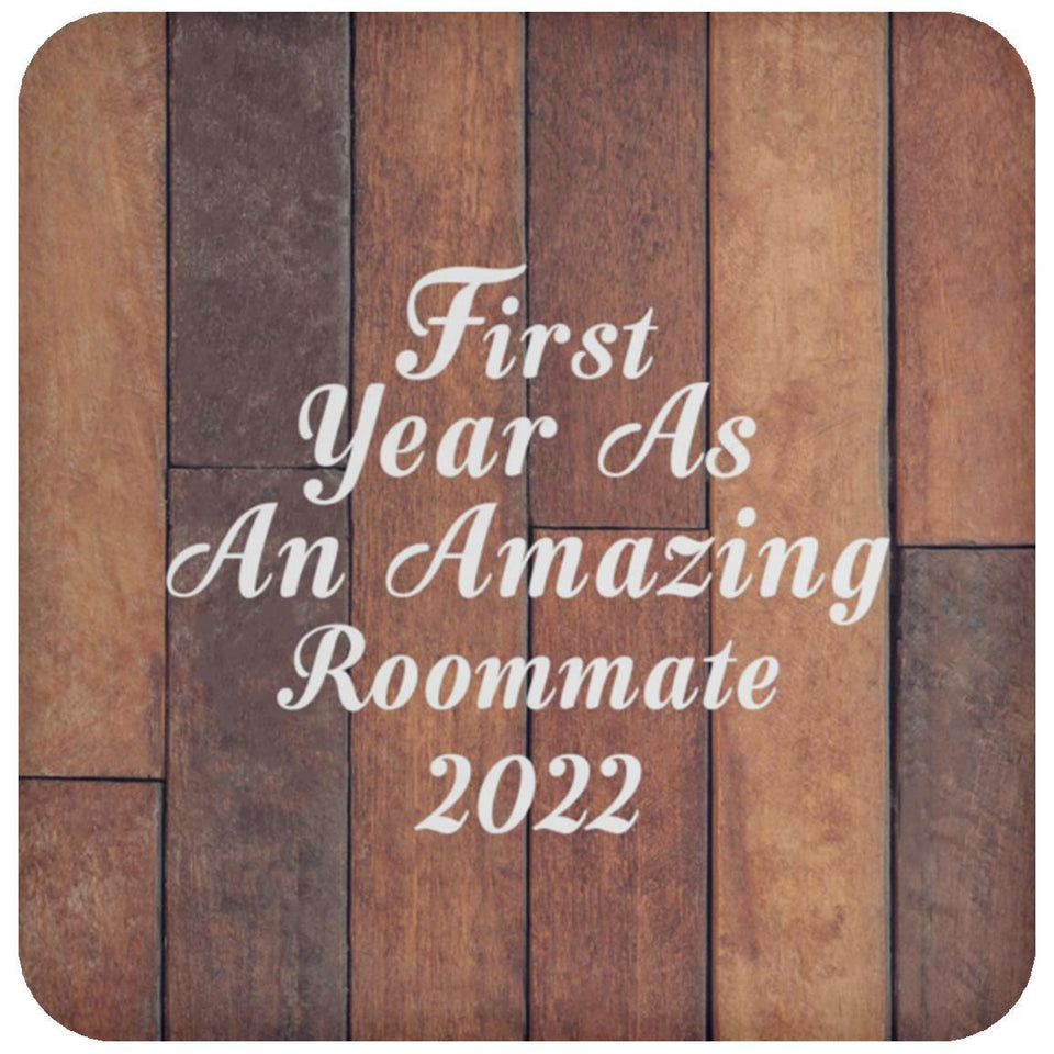 First Year As An Amazing Roommate 2022 - Drink Coaster E