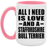All I Need Is Love And A Staffordshire Bull Terrier - 15oz Accent Mug Pink