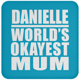 Danielle World's Okayest Mum - Drink Coaster