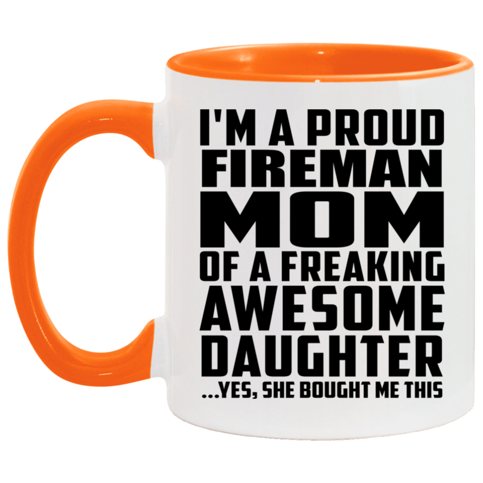 Proud Fireman Mom Of Awesome Daughter - 11oz Accent Mug Orange