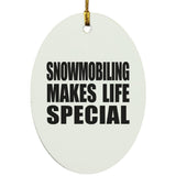 Snowmobiling Makes Life Special - Oval Ornament
