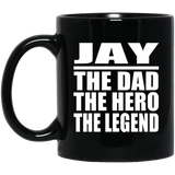 Jay The Dad The Hero The Legend - 11 Oz Coffee Mug Black