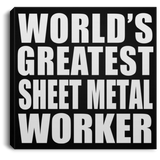 World's Greatest Sheet Metal Worker - Canvas Square