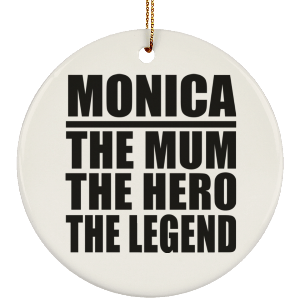 Monica The Mum The Hero The Legend - Circle Ornament
