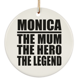 Monica The Mum The Hero The Legend - Circle Ornament
