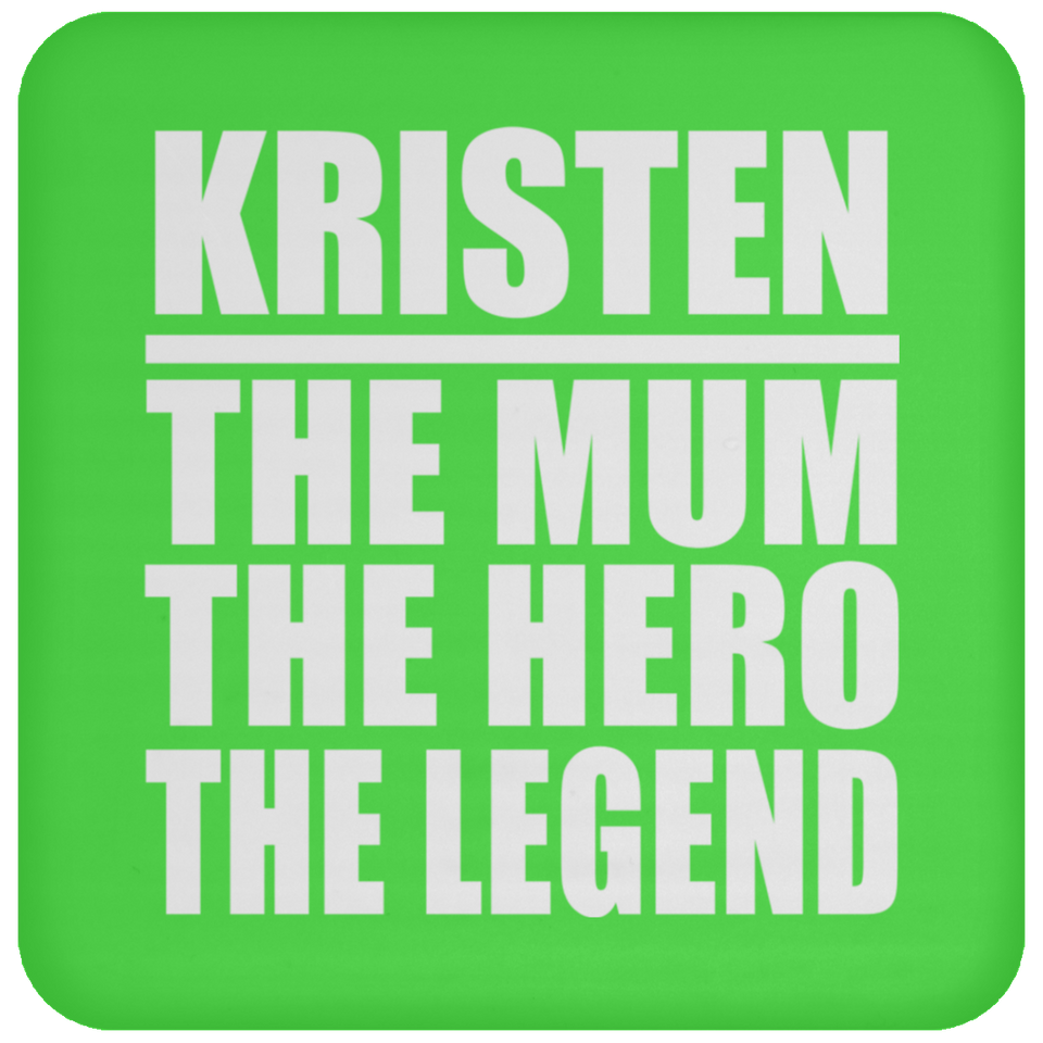 Kristen The Mum The Hero The Legend - Drink Coaster