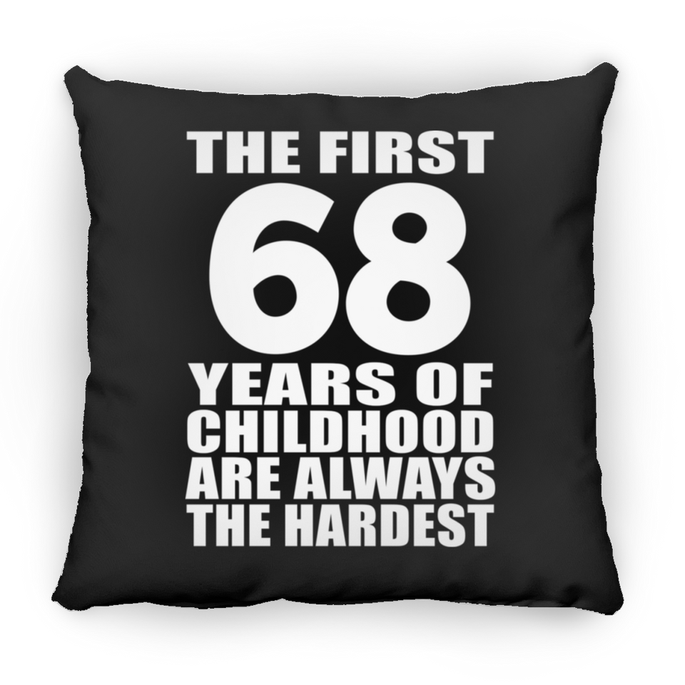 68th Birthday First 68 Years of Childhood Are The Hardest - Throw Pillow Black