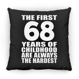 68th Birthday First 68 Years of Childhood Are The Hardest - Throw Pillow Black