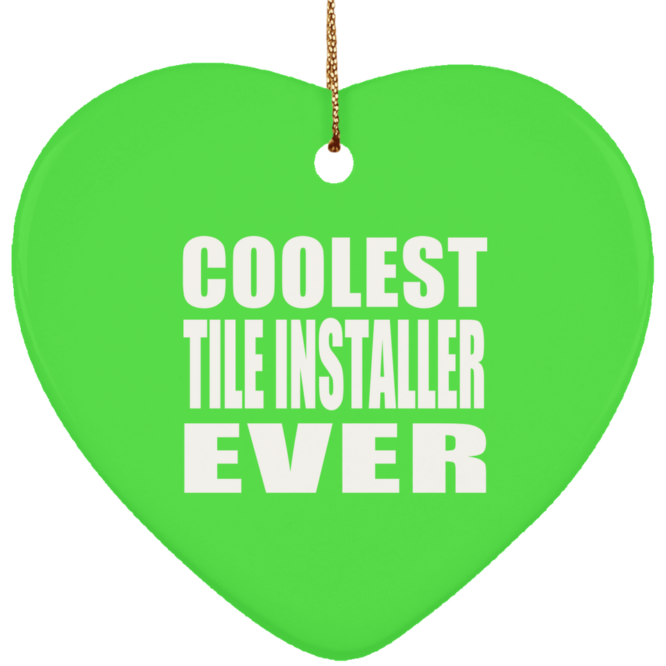 Coolest Tile Installer Ever - Heart Ornament