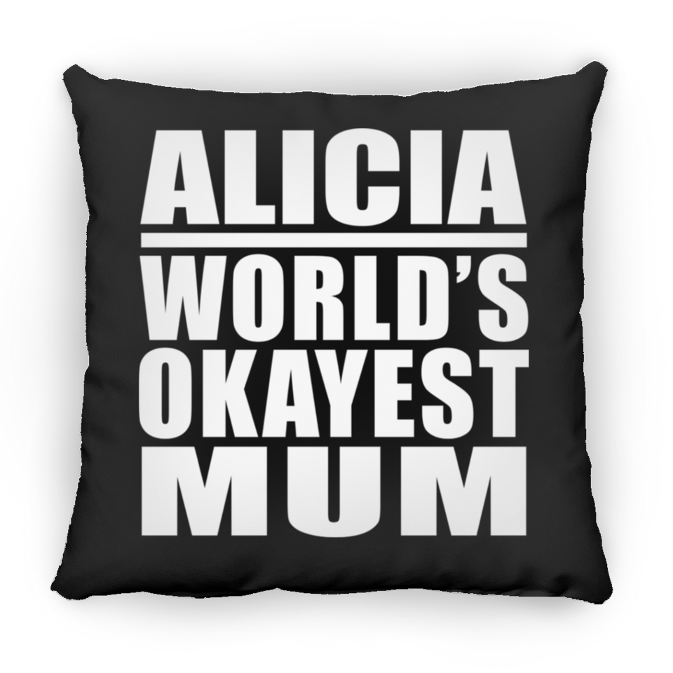 Alicia World's Okayest Mum - Throw Pillow Black