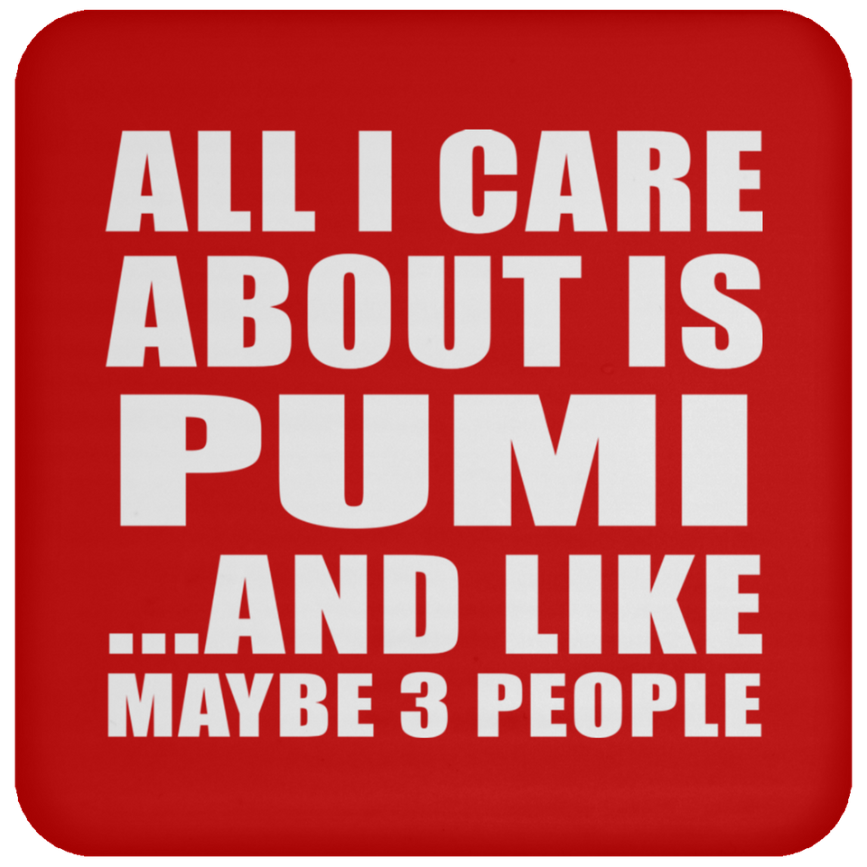 All I Care About Is Pumi - Drink Coaster
