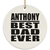 Anthony Best Dad Ever - Circle Ornament