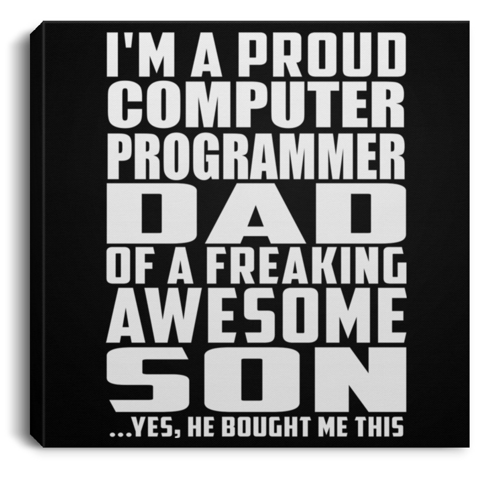 Proud Computer Programmer Dad Of Awesome Son - Canvas Square