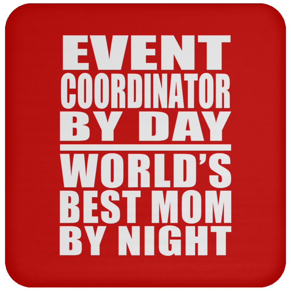 Event Coordinator By Day World's Best Mom By Night - Drink Coaster