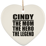 Cindy The Mom The Hero The Legend - Heart Ornament