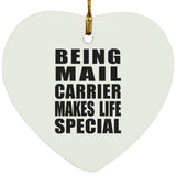 Being Mail Carrier Makes Life Special - Heart Ornament