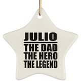 Julio The Dad The Hero The Legend - Star Ornament