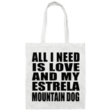 All I Need Is Love And My Estrela Mountain Dog - Tote Bag White