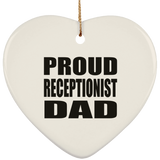Proud Receptionist Dad - Heart Ornament