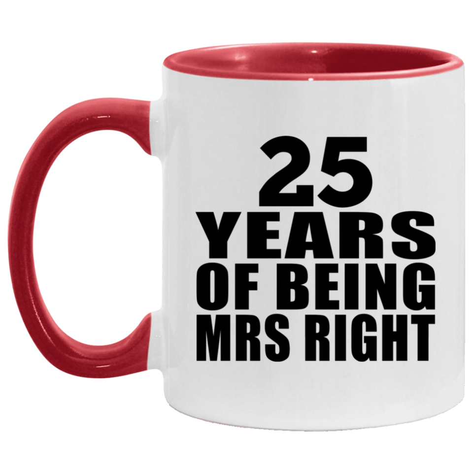 25th Anniversary 25 Years Of Being Mrs Right - 11oz Accent Mug Red