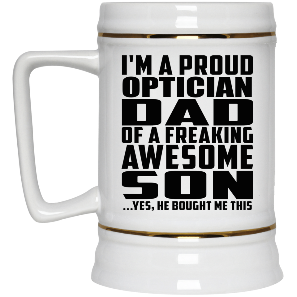 Proud Optician Dad Of Awesome Son - Beer Stein