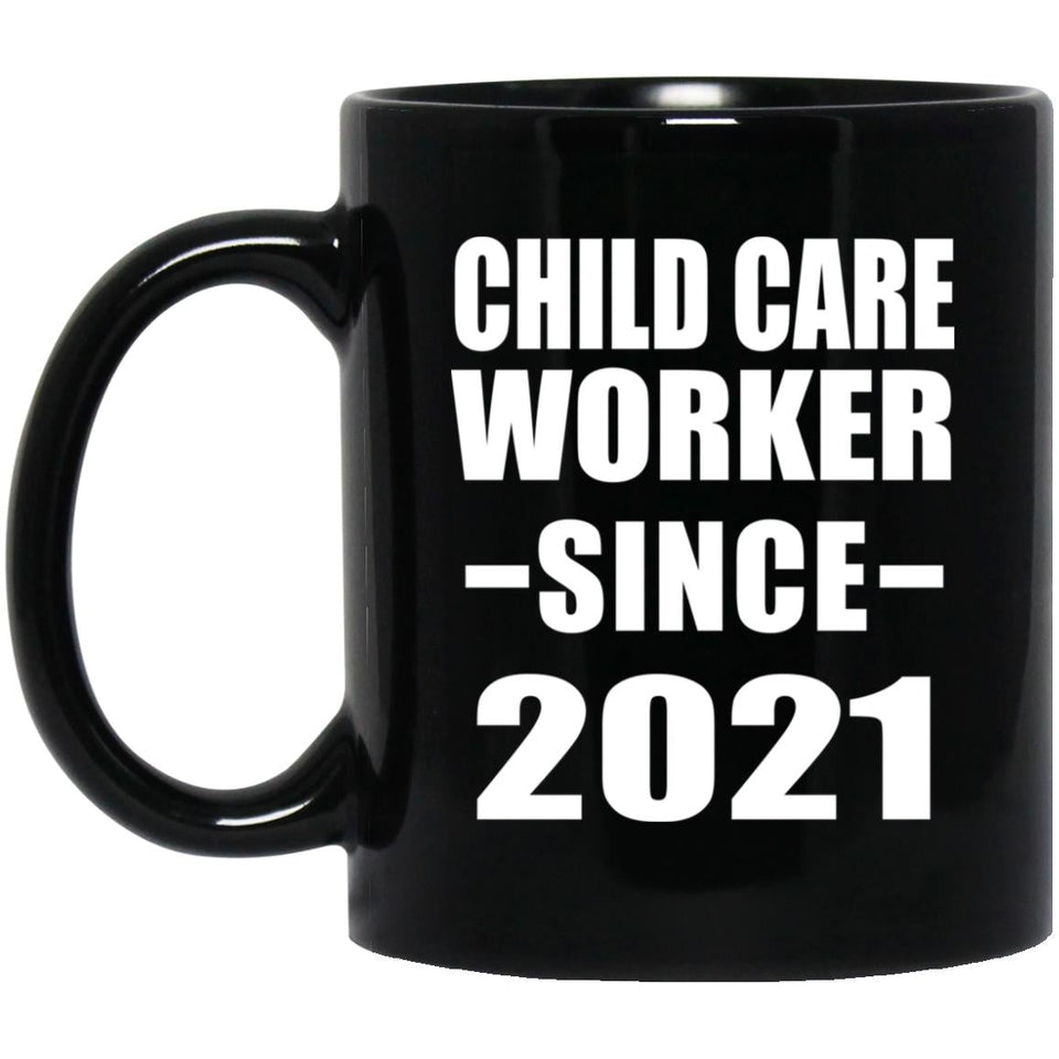 Child Care Worker Since 2021 - 11oz Coffee Mug Black