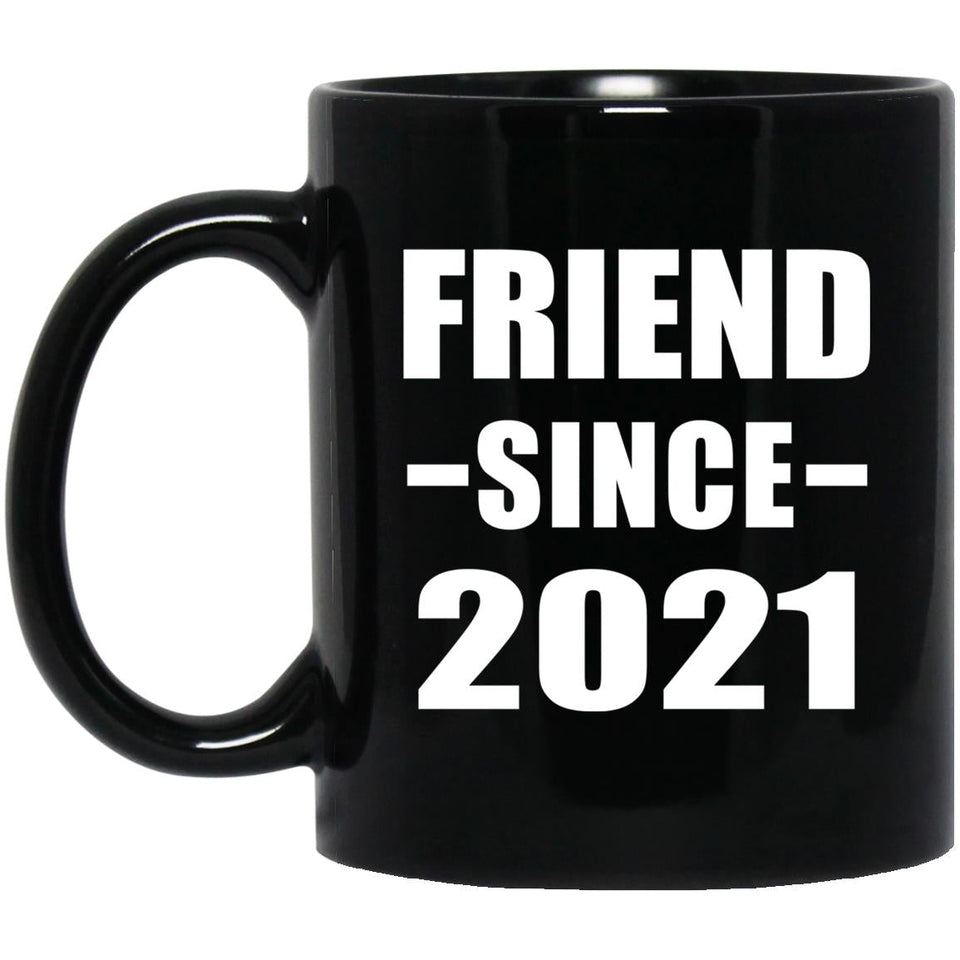 Friend Since 2021 - 11oz Coffee Mug Black