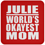 Julie World's Okayest Mom - Drink Coaster