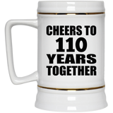 110th Anniversary Cheers To 110 Years Together - Beer Stein