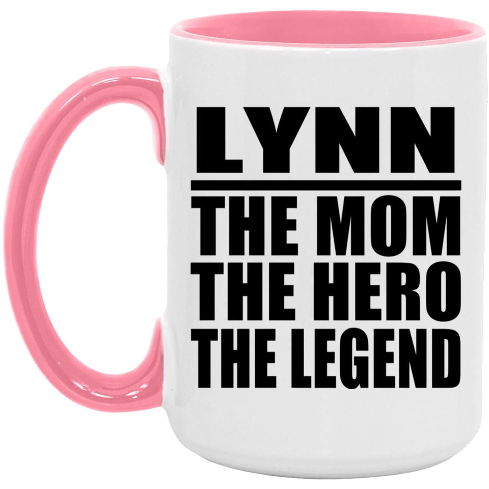 Lynn The Mom The Hero The Legend - 15oz Accent Mug Pink