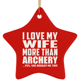 I Love My Wife More Than Archery - Star Ornament