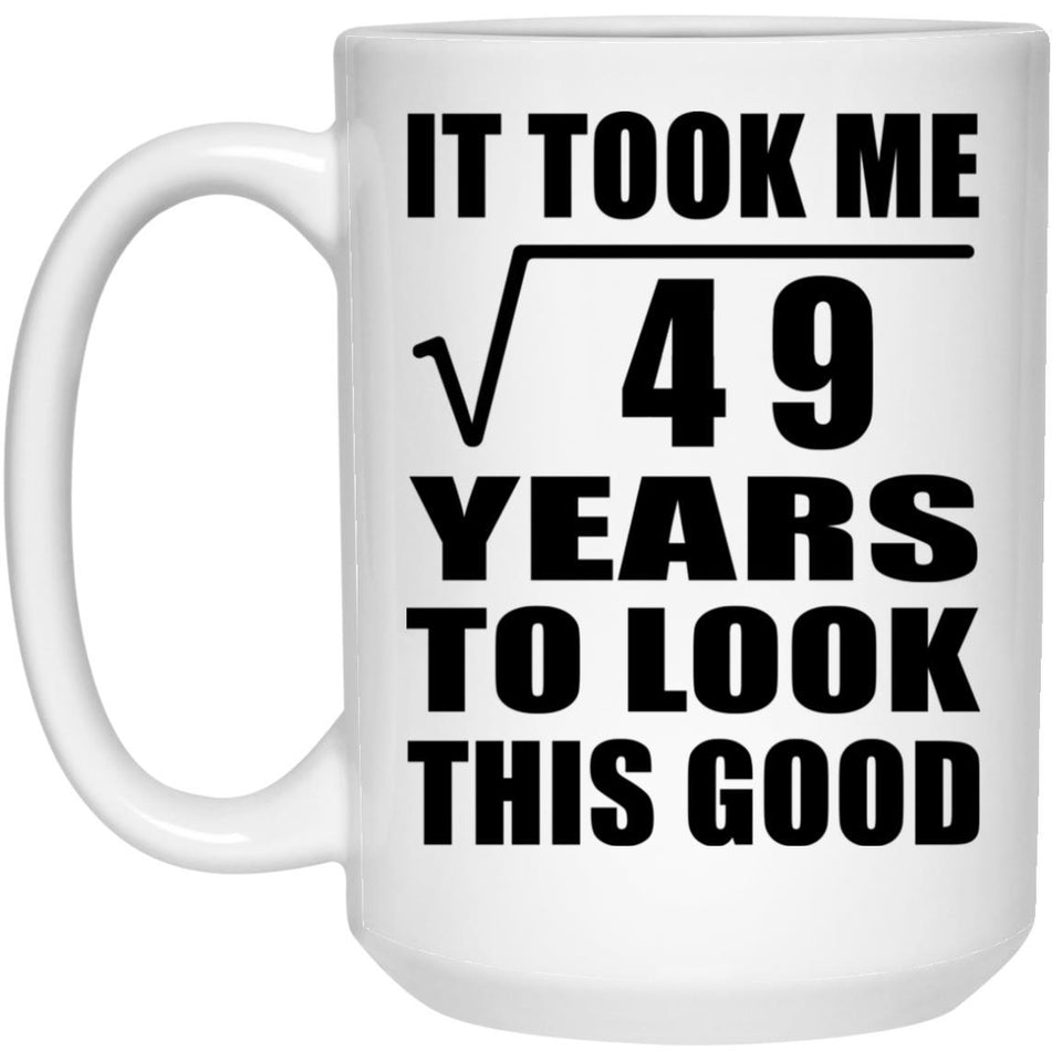 7th Birthday Took Square Root of 49 Years To Look Good - 15oz Coffee Mug