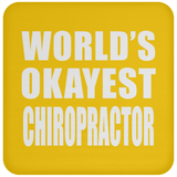 World's Okayest Chiropractor - Drink Coaster