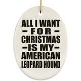 All I Want For Christmas Is My American Leopard Hound - Oval Ornament