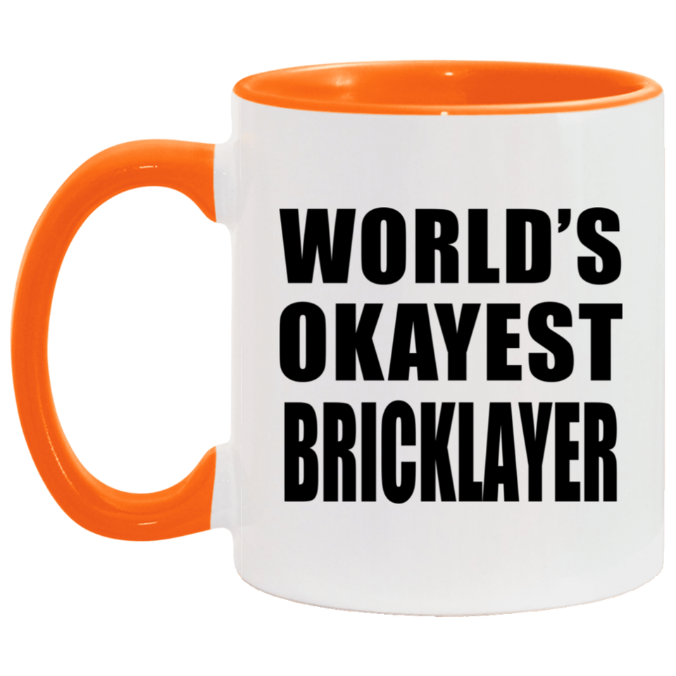 World's Okayest Bricklayer - 11oz Accent Mug Orange